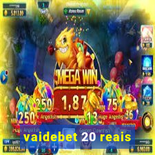 vaidebet 20 reais